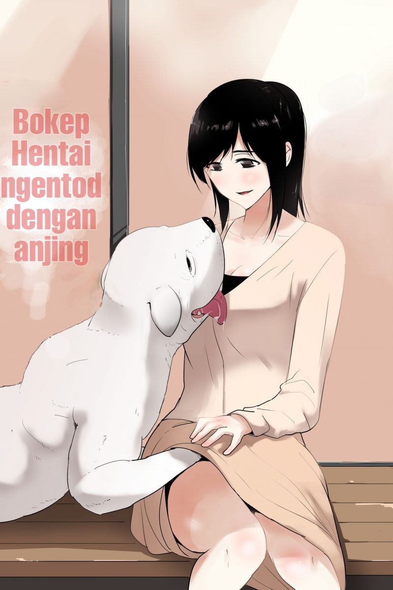 Bokep Hentai Ngentod Dengan Anjing